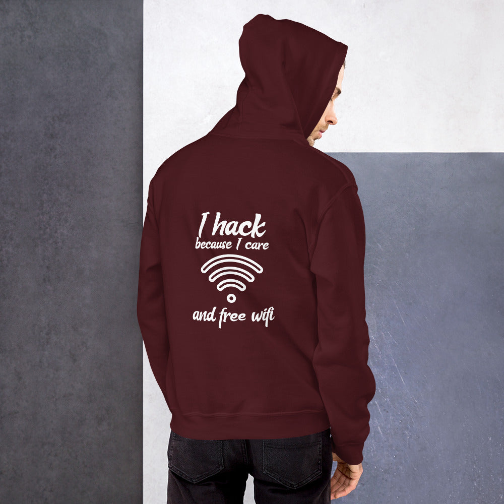 I hack because I care and free wifi - Unisex Hoodie (white text)