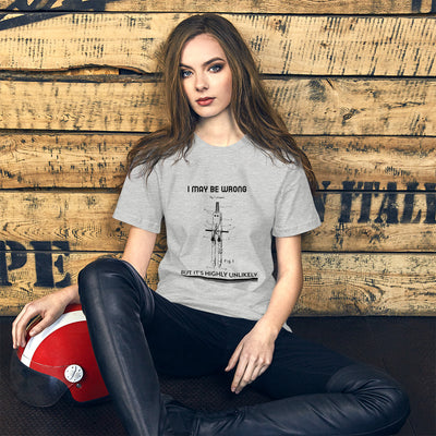 I may be wrong, but it's highly unlikely - Short-Sleeve Unisex T-Shirt (black text)