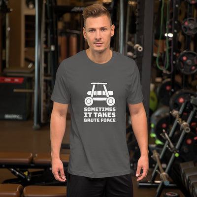 Sometimes it takes brute force - Short-Sleeve Unisex T-Shirt (white text)