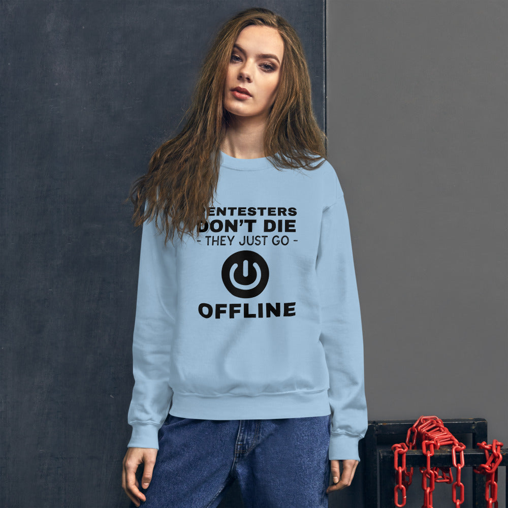 Pentesters don’t die they just go offline - Unisex Sweatshirt (black text)
