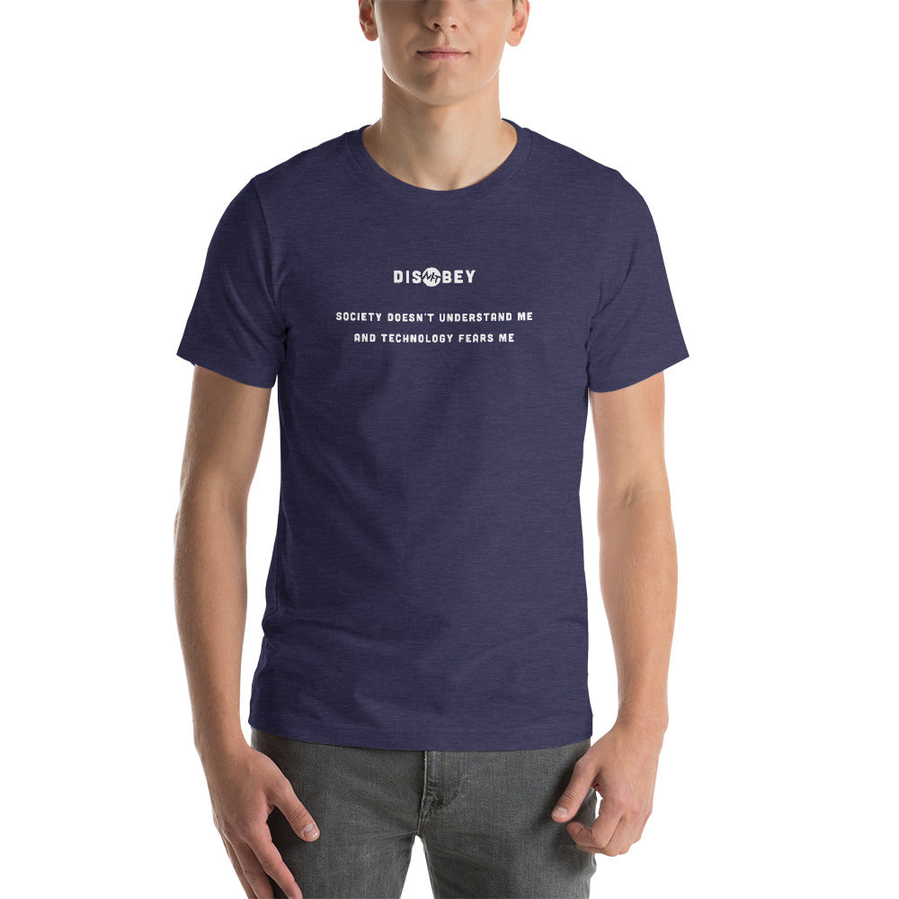 Society doesn't understand me And technology fears me - Short-Sleeve Unisex T-Shirt