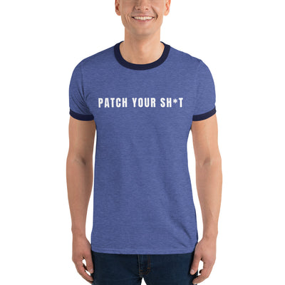 PATCH YOUR SH*T - Ringer T-Shirt (white text)