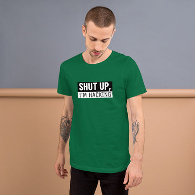 Shut up, I'm hacking - Short-Sleeve Unisex T-Shirt