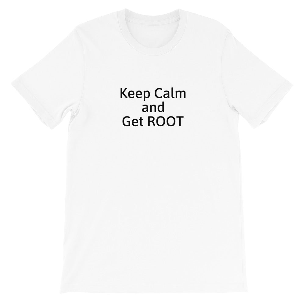 Keep Calm and Get ROOT  - Short-Sleeve Unisex T-Shirt (black text)