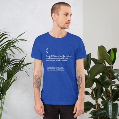 Your PC is perfectly stable -  Short-Sleeve Unisex T-Shirt