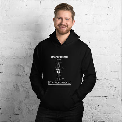 I may be wrong, but it's highly unlikely - Unisex Hoodie