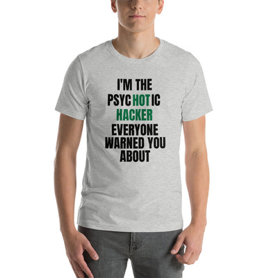 I'M THE  PSYCHOTIC HACKER - Short-Sleeve Unisex T-Shirt (black text)