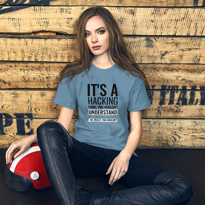 It's a hacking thing, you wouldn't understand - Short-Sleeve Unisex T-Shirt (black text)