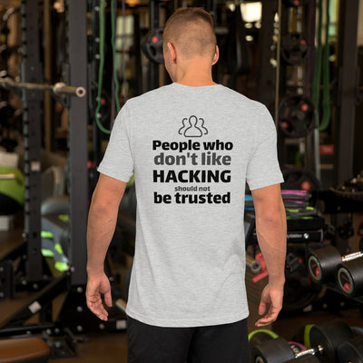 People who don't like HACKING should not be trusted - Short-Sleeve Unisex T-Shirt (black text)