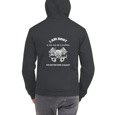 I Am Root If You See Me Laughing You Better Have A Backup - Hoodie sweater (white text)
