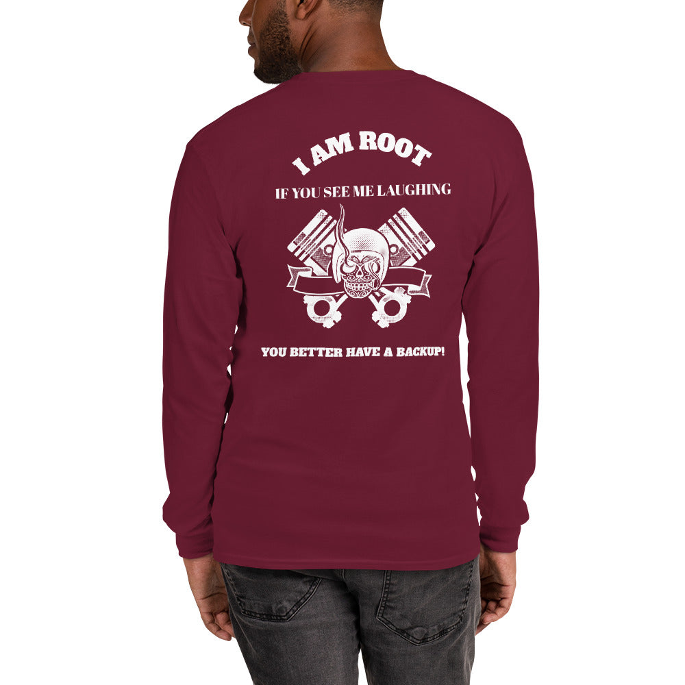 I Am Root If You See Me Laughing You Better Have A Backup - Long Sleeve T-Shirt (white text)