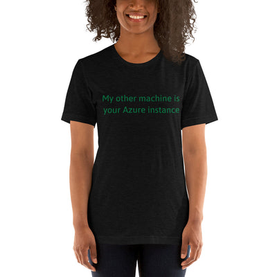 My other machine - Short-Sleeve Unisex T-Shirt (green text)