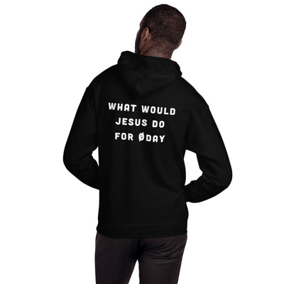 What would Jesus do for 0day - Unisex Hoodie