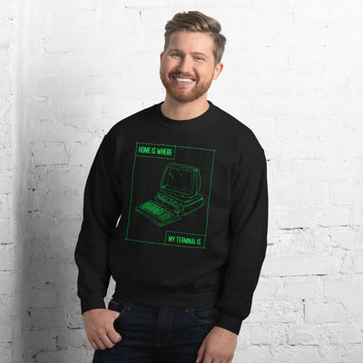 Home is where my terminal is - Unisex Sweatshirt (green text)