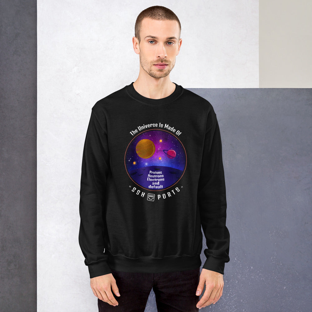 The Universe Is Made Of Default SSH Ports - Unisex Sweatshirt
