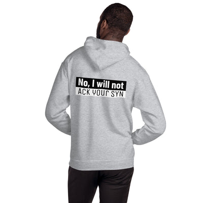 No, I will not ACK your SYN - Unisex Hoodie