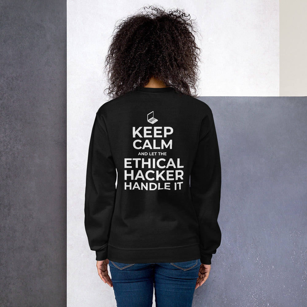 Keep Calm and let the ethical hacker handle it - Unisex Sweatshirt