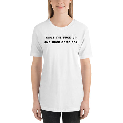 Shut the fuck up and hack some box - Short-Sleeve Unisex T-Shirt (black text)