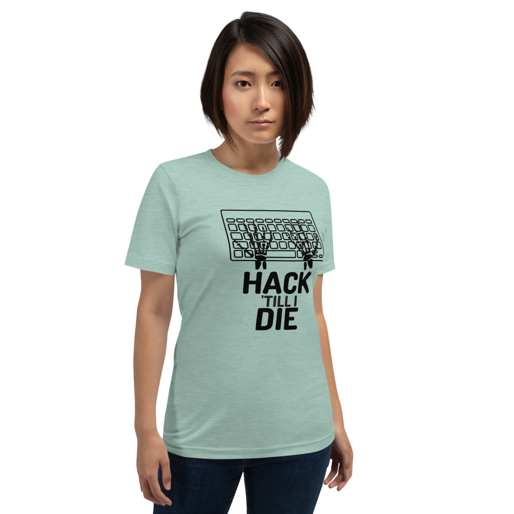 Hack Till I die - Short-Sleeve Unisex T-Shirt (black text))