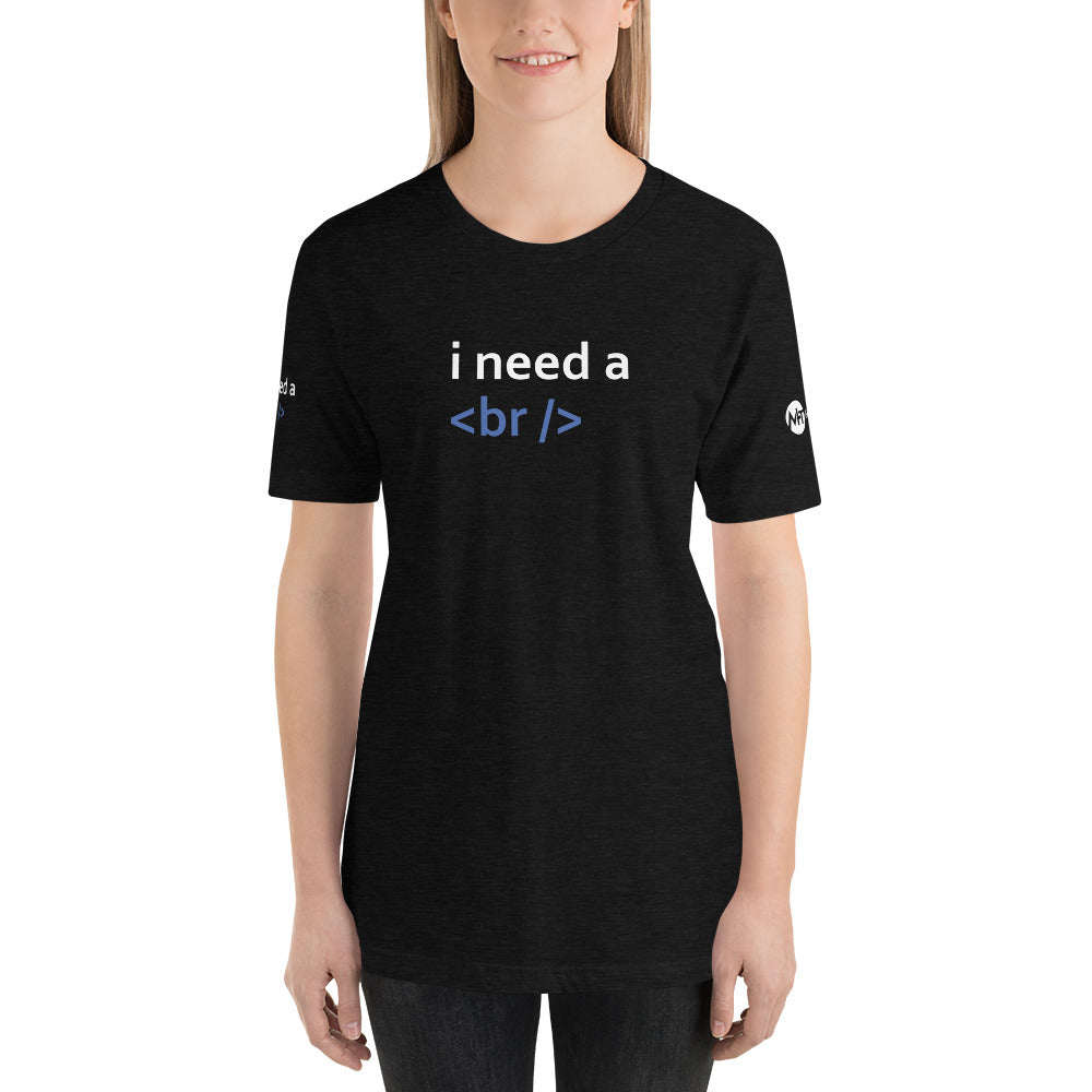 i need a break - Short-Sleeve Unisex T-Shirt (black)