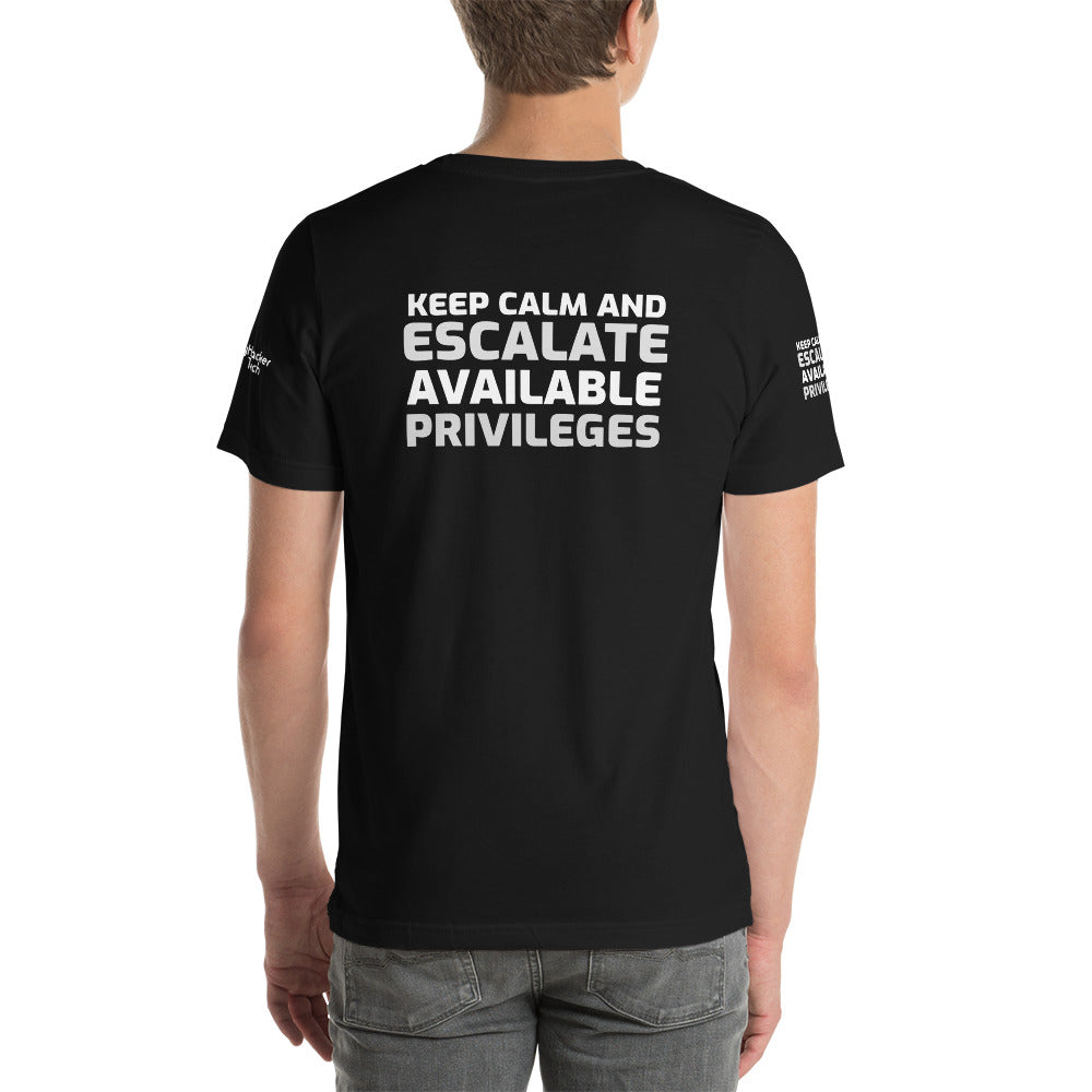 Keep calm and escalate privileges - Short-Sleeve Unisex T-Shirt ( with all sides designs)