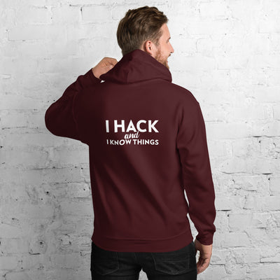 I hack And I Know Things - Unisex Hoodie