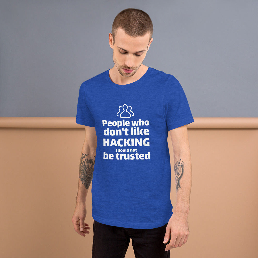 People who don't like HACKING should not be trusted - Short-Sleeve Unisex T-Shirt