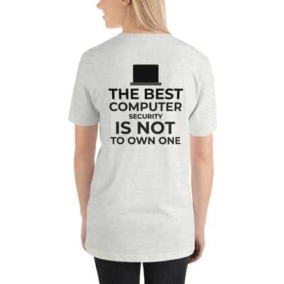 The best Computer Security is not to Own One - Short-Sleeve Unisex T-Shirt (black text)