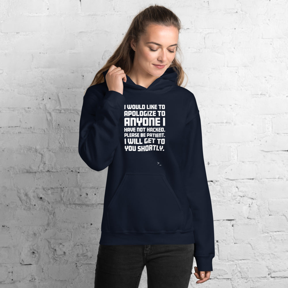 I would like to apologize to anyone I have not hacked - Unisex Hoodie (white text)