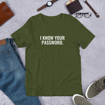 I know your password - Short-Sleeve Unisex T-Shirt (white text)
