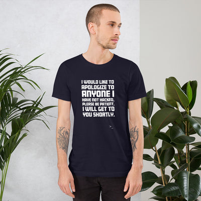 I would like to apologize to anyone I have not hacked - Short-Sleeve Unisex T-Shirt (white text)