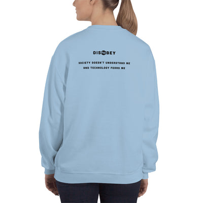 Society doesn't understand me And technology fears me - Unisex Sweatshirt