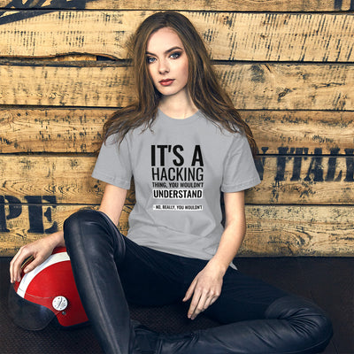 It's a hacking thing, you wouldn't understand - Short-Sleeve Unisex T-Shirt (black text)