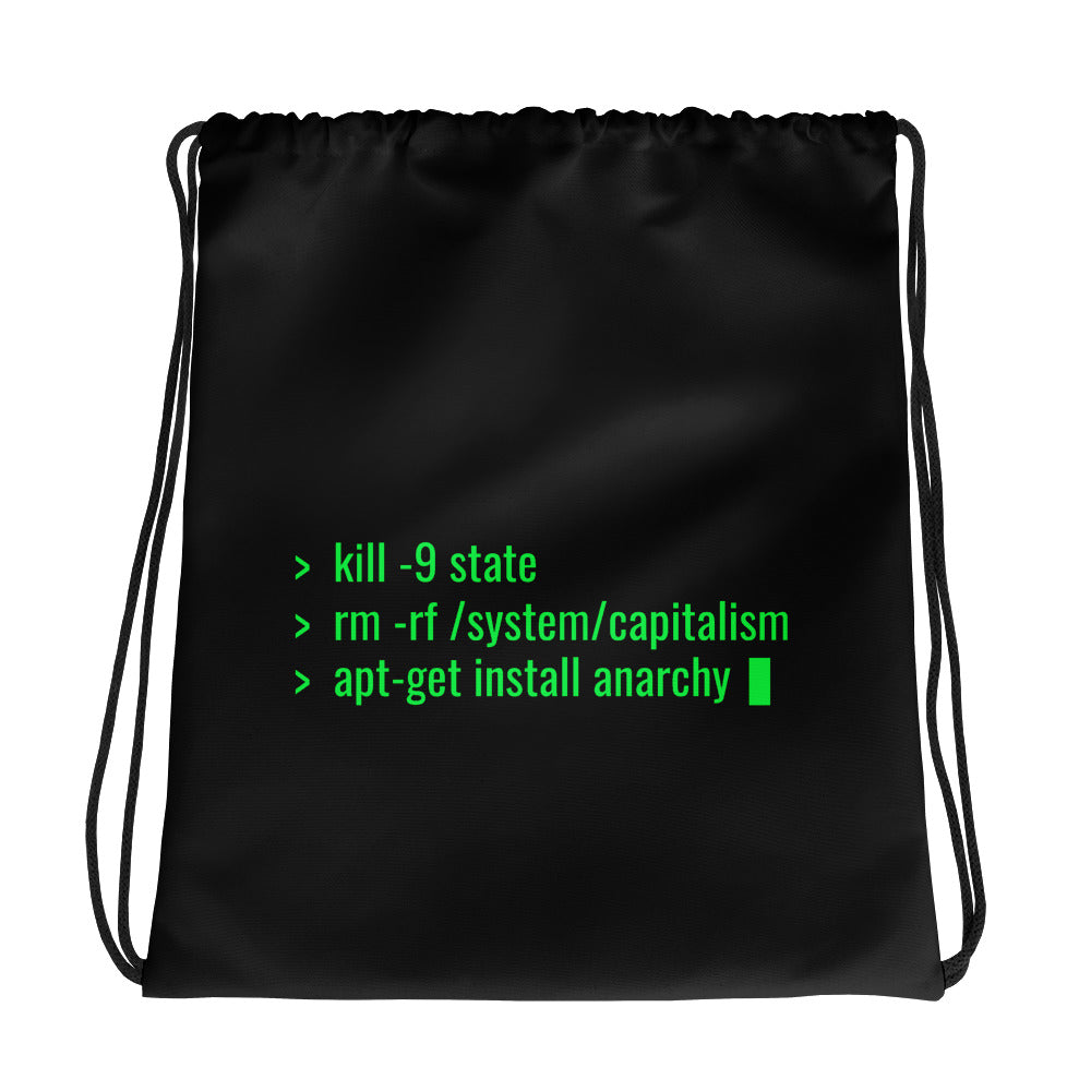 kill -9 state rm -rf /system/capitalism apt-get install anarchy - Drawstring bag