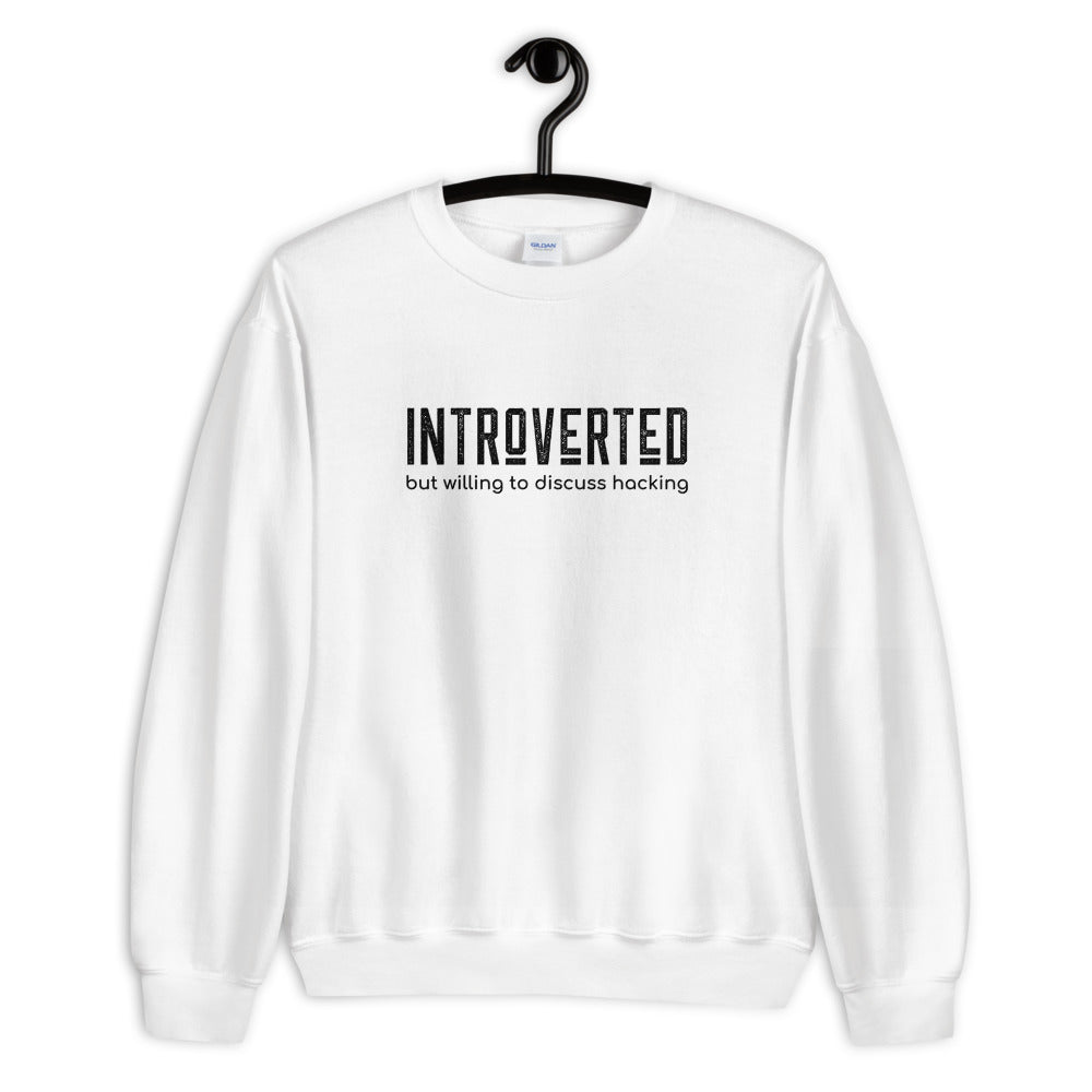 Introverted but willing to discuss hacking - Unisex Sweatshirt