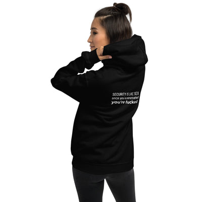 Security is like sex, once you're penetrated, you're fucked - Unisex Hoodie