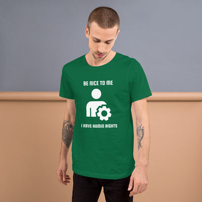 Be nice to me I have admin rights - Short-Sleeve Unisex T-Shirt (white text)