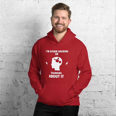 I'm either Hacking or thinking about it! - Unisex Hoodie (white text)