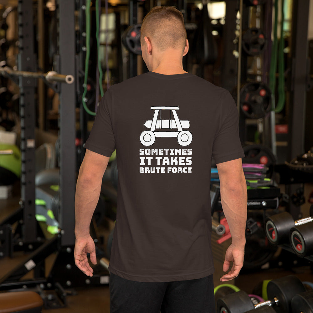 Sometimes it takes brute force - Short-Sleeve Unisex T-Shirt (white text)