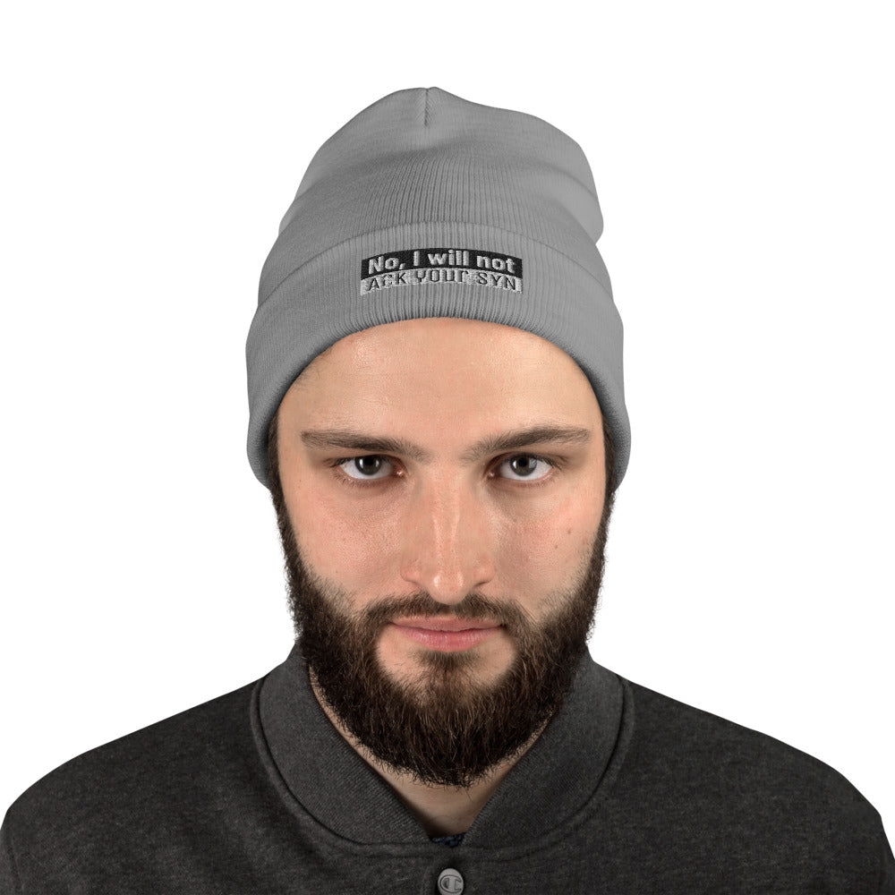 No, I Will Not Ack Your Syn - Embroidered Beanie