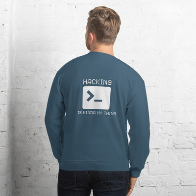 Hacking is kinda my thing - Unisex Sweatshirt (white text)