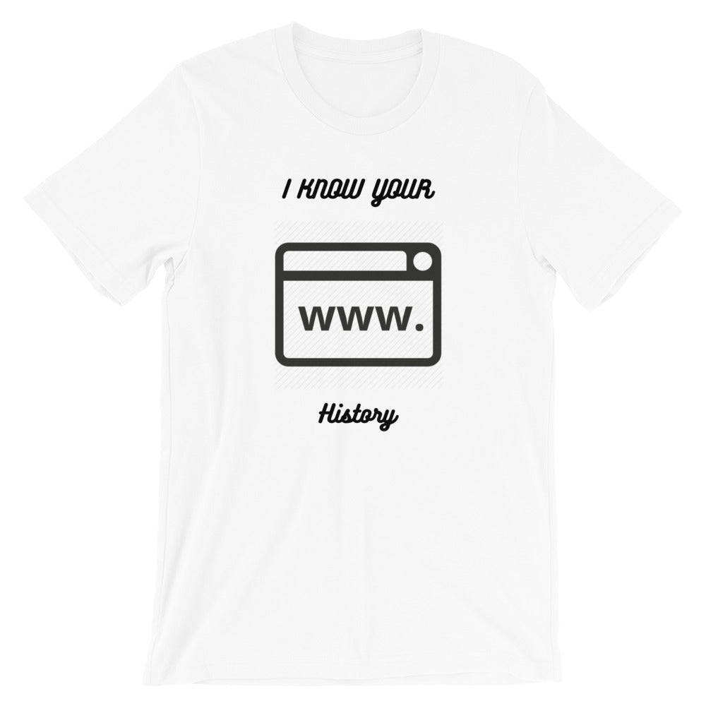 I know your browsing history - Short-Sleeve Unisex T-Shirt