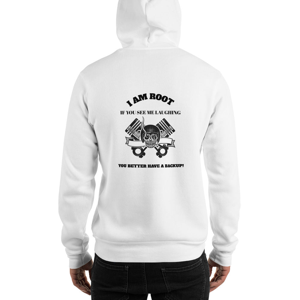 I Am Root If You See Me Laughing You Better Have A Backup - Unisex Hoodie (black text)