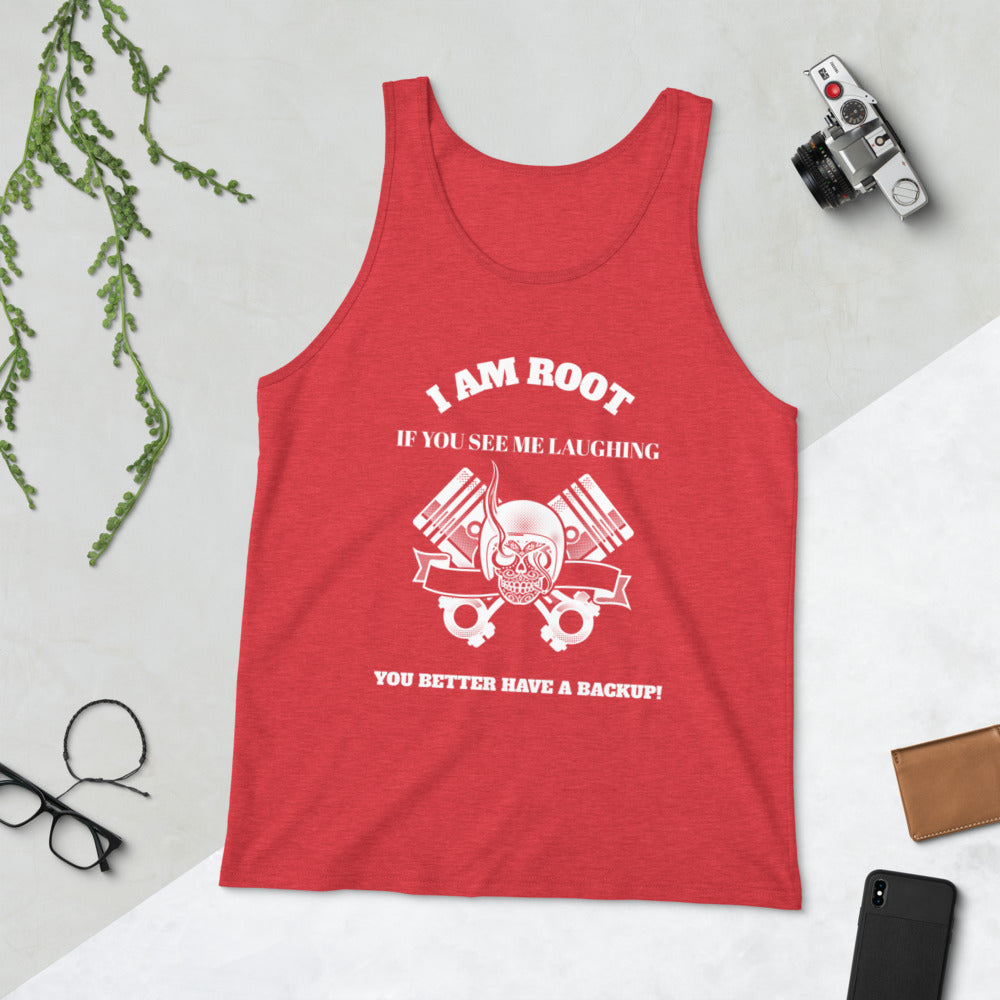 I Am Root If You See Me Laughing You Better Have A Backup - Unisex Tank Top (white text)