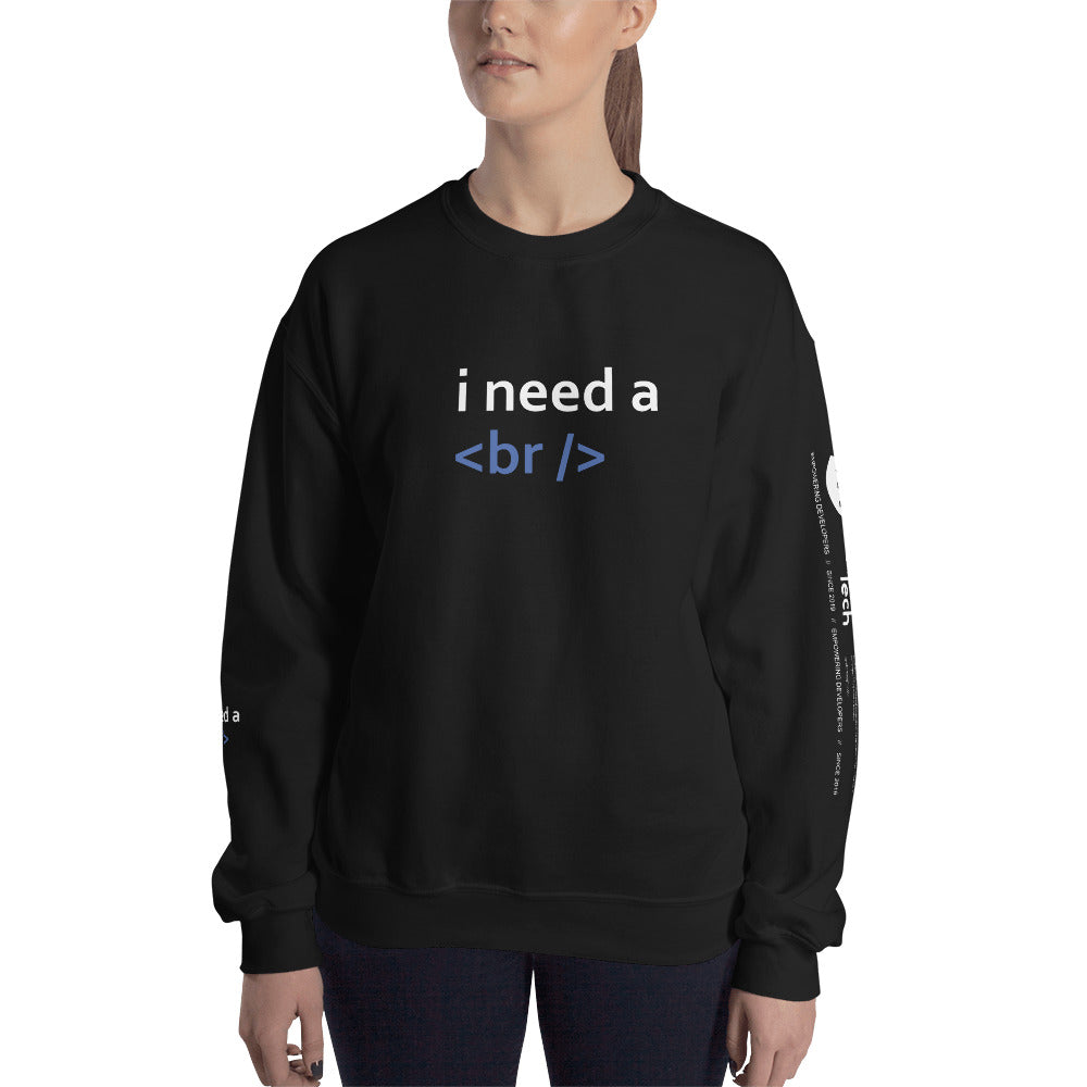i need a break - Unisex Sweatshirt