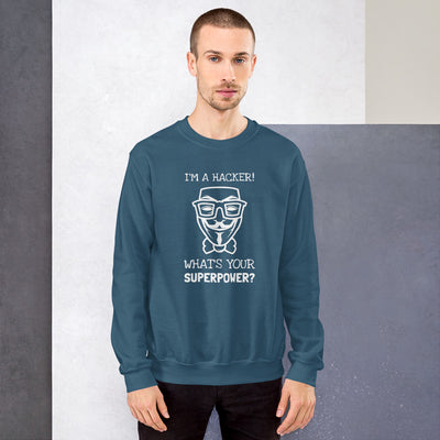 I'm a hacker! What's your superpower? - Sweatshirt (white text)
