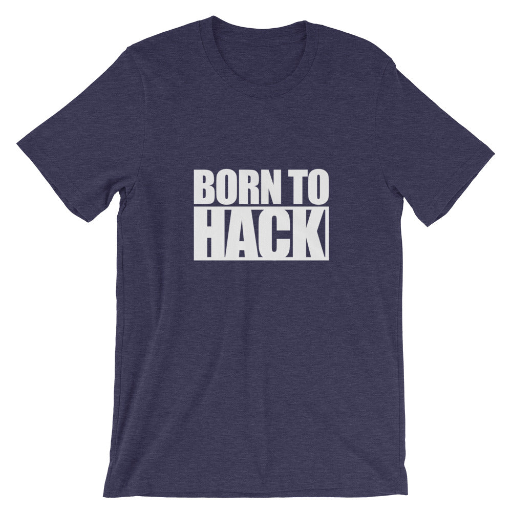 Born to hack  - Short-Sleeve Unisex T-Shirt (white text)