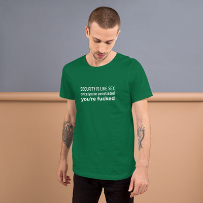 Security is like sex, once you're penetrated, you're fucked - Short-Sleeve Unisex T-Shirt