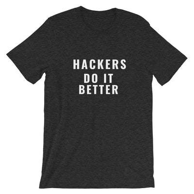 Hackers do it better  - Short-Sleeve Unisex T-Shirt (white text)
