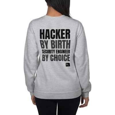Hacker by birth security engineer by choice -  Unisex Sweatshirt (black text)